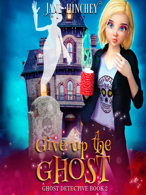 Title details for Give up the Ghost by Jane Hinchey - Wait list